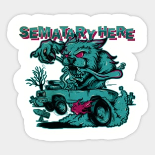 Semetary Here Sticker